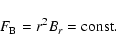 \begin{displaymath}%
F_{\rm B} = r^2B_r= {\rm const.}
\end{displaymath}