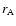 $r_{\rm A}$