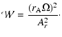 $\displaystyle \mathcal{W} = \frac{(r_{\rm A}\Omega)^2}{A_r^2}\cdot$