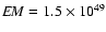 ${\it EM}=1.5\times10^{49}$