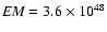 ${\it EM}=3.6\times10^{48}$