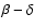 $\beta-\delta$