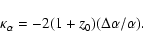 \begin{displaymath}%
\kappa_\alpha = - 2(1 + z_0)(\Delta \alpha/\alpha).
\end{displaymath}