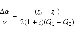 \begin{displaymath}%
\frac{\Delta\alpha}{\alpha} = \frac{(z_2 - z_1)}
{2(1 + \bar{z})({\cal Q}_1 - {\cal Q}_2)}\cdot
\end{displaymath}