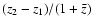 $(z_2 - z_1)/(1 + \bar{z})$