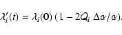 \begin{displaymath}%
\lambda'_i(t) = \lambda_i(0)~(1 - 2{\cal Q}_i~\Delta\alpha/\alpha).
\end{displaymath}