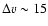 $\Delta v \sim 15$