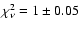 $\chi^2_\nu = 1\pm0.05$