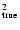 $^2_{\rm true}$