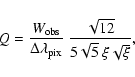 \begin{displaymath}%
Q = \frac{W_{\rm obs}}{\Delta\lambda_{\rm pix}}~
\frac{\sqrt{12}}{5\sqrt{5}~\xi\sqrt{\xi}},
\end{displaymath}