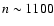 $n \sim 1100$
