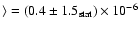 $\rangle = (0.4\pm1.5_{\rm stat})\times10^{-6}$