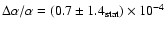 $\Delta\alpha/\alpha = (0.7\pm1.4_{\rm stat})\times10^{-4}$