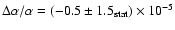 $\Delta\alpha/\alpha = (-0.5\pm1.5_{\rm stat})\times10^{-5}$
