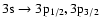 $3{\rm s} \rightarrow 3{\rm p}_{1/2}, 3{\rm p}_{3/2}$