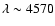 $\lambda \sim 4570$