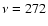 $\nu = 272$