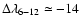 $\Delta\lambda_{6-12} \simeq -14$