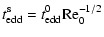 $\displaystyle \ensuremath{t_{\rm edd}^{\rm s}} = \ensuremath{t_{\rm edd}^{\rm0}} {\rm Re}_0^{-1/2}$