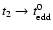 $t_2\to\ensuremath{t_{\rm edd}^{\rm0}} $