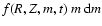 $f(R,Z,m,t)~m~{\rm d}m$