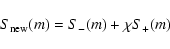 \begin{displaymath}S_{{\rm new}}(m) = S_{-}(m) + \chi S_{+}(m)
\end{displaymath}