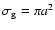 $\sigma_{\rm g}=\pi a^2$