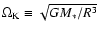 $\Omega_{\rm K}\equiv\sqrt{G M_{*}/R^3}$