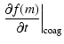 $\displaystyle \left.\frac{\partial f(m)}{\partial t} \right\vert _{{\rm coag}}$
