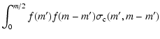$\displaystyle \int_{0}^{m/2} f(m')f(m-m')\sigma_{\rm c}(m',m-m')$