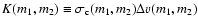 $K(m_1,m_2)\equiv \sigma_{\rm c}(m_1,m_2)\Delta v(m_1,m_2)$