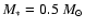 $M_{*}=0.5~M_{\odot}$