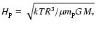 $H_{\rm p}=\sqrt{kTR^3/\mu m_{\rm p} G M_{*}}$