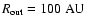 $R_{{\rm out}}=100~\hbox{AU}$