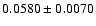 $0.0580 \pm 0.0070$