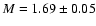 $M=1.69 \pm 0.05$