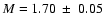 $M=1.70~ \pm~ 0.05$