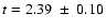 $t=2.39~ \pm~ 0.10$