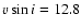 $v \sin i = 12.8$