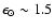 $\epsilon_{\odot} \sim 1.5$