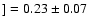 $]=0.23 \pm 0.07$