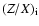 $(Z/X)_{{\rm i}}$