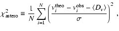 $\displaystyle \chi^2_{{\rm astero}} \equiv \frac{1}{N} \sum_{i=1}^{N} \left(
\f...
..._i^{{\rm theo}}-\nu_i^{{\rm obs}} - \langle D_{\nu}\rangle}{\sigma} \right)^2~,$