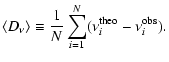 $\displaystyle \langle D_{\nu}\rangle \equiv \frac{1}{N} \sum_{i=1}^N (\nu_i^{{\rm theo}}-\nu_i^{{\rm obs}}) .$