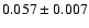 $0.057 \pm 0.007$