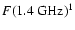 $F(1.4~{\rm GHz})^1$