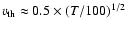 $v_{\rm th}\approx
0.5\times(T/100)^{1/2}$