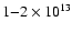 $1{-}2 \times
10^{13}$