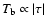 $T_{\rm b} \propto \vert\tau\vert$