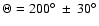$\Theta = 200^\circ~ \pm~
30^\circ$